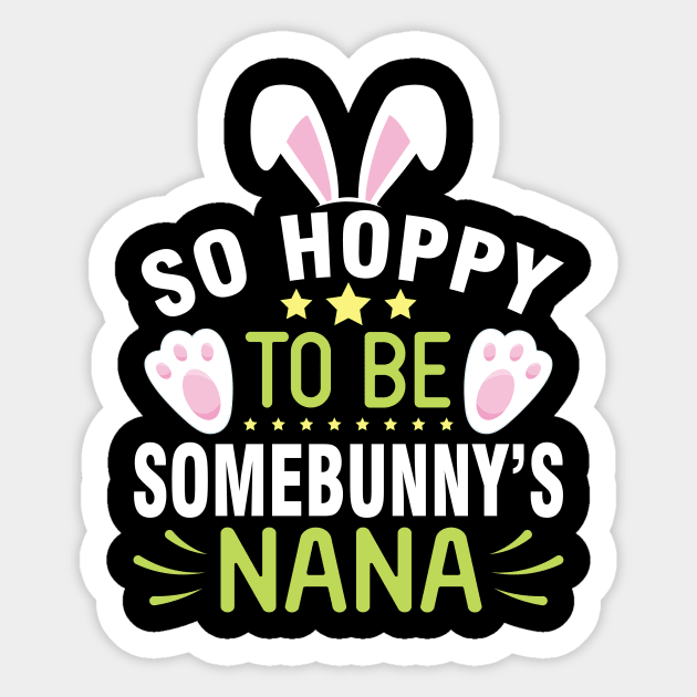 Bunny So Hoppy To Be Somebunny's Nana Happy Easter Day To Me Sticker by joandraelliot